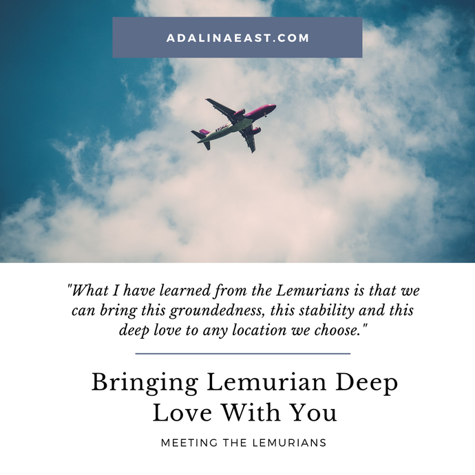 Bringing Lemurian Deep Love with You
