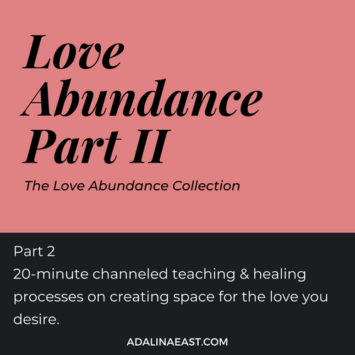 Love Abundance Part 2 - Preparing yourself for love - Adalina East